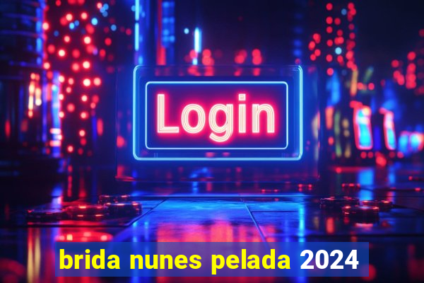 brida nunes pelada 2024